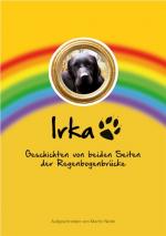 Cover-Bild Irka - Geschichten von beiden Seiten der Regenbogenbrücke.