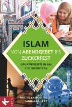 Cover-Bild Islam - von Abendgebet bis Zuckerfest - Grundwissen in 600 Stichwörtern