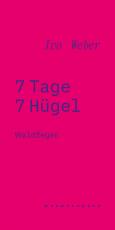 Cover-Bild Ivo Weber: 7 Tage 7 Hügel - Waldfegen / wanderspace