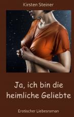 Cover-Bild Ja, ich bin die heimliche Geliebte