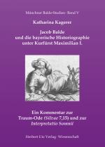 Cover-Bild Jacob Balde und die bayerische Historiographie unter Kurfürst Maximilian I.