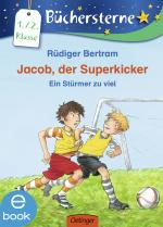 Cover-Bild Jacob, der Superkicker. Ein Stürmer zu viel