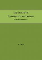 Cover-Bild Jagdrecht in Hessen für die Jägerprüfung und die Jagdpraxis (3. Auflage)