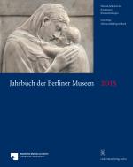 Cover-Bild Jahrbuch der Berliner Museen. Jahrbuch der Preussischen Kunstsammlungen. Neue Folge / Jahrbuch der Berliner Museen 57. Band (2015)