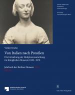 Cover-Bild Jahrbuch der Berliner Museen. Jahrbuch der Preussischen Kunstsammlungen. Neue Folge / Von Italien nach Preußen