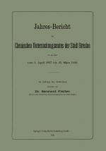 Cover-Bild Jahres-Bericht des Chemischen Untersuchungsamtes der Stadt Breslau für die Zeit vom 1. April 1897 bis 31. März 1898