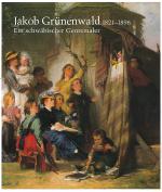 Cover-Bild Jakob Grünenwald 1821-1896. Ein schwäbischer Genremaler