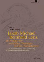 Cover-Bild Jakob Michael Reinhold Lenz als Prediger der »weltlichen Theologie« und des »Naturalismus«
