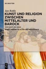 Cover-Bild Jan Rohls: Kunst und Religion zwischen Mittelalter und Barock / Spätmittelalter und Renaissance