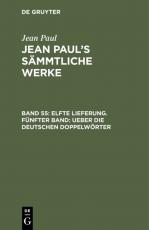 Cover-Bild Jean Paul: Jean Paul’s Sämmtliche Werke / Elfte Lieferung. Fünfter Band: Ueber die deutschen Doppelwörter