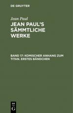 Cover-Bild Jean Paul: Jean Paul’s Sämmtliche Werke / Komischer Anhang zum Titan. Erstes Bändchen