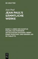 Cover-Bild Jean Paul: Jean Paul’s Sämmtliche Werke / Leben des Quintus Fixlein, aus funfzehn Zettelkasten gezogen. Nebst einem Mußtheil und einigen Jus de tablette