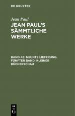Cover-Bild Jean Paul: Jean Paul’s Sämmtliche Werke / Neunte Lieferung. Fünfter Band: Kleiner Bücherschau