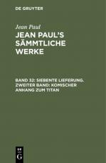 Cover-Bild Jean Paul: Jean Paul’s Sämmtliche Werke / Siebente Lieferung. Zweiter Band: Komischer Anhang zum Titan