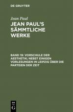Cover-Bild Jean Paul: Jean Paul’s Sämmtliche Werke / Vorschule der Aesthetik; nebst einigen Vorlesungen in Leipzig über die Parteien der Zeit