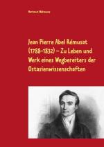 Cover-Bild Jean Pierre Abel Rémusat (1788-1832) Zu Leben und Werk eines Wegbereiters der Ostasienwissenschaften