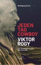 Cover-Bild Jeden Tag Cowboy. Viktor Rogy