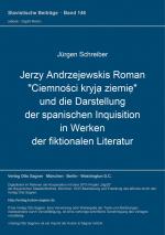 Cover-Bild Jerzy Andrzejewskis Roman "Ciemności kryją ziemię" und die Darstellung der spanischen Inquisition in Werken der fiktionalen Literatur