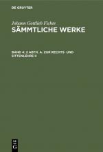 Cover-Bild Johann Gottlieb Fichte: Johann Gottlieb Fichte’s Sämmtliche Werke / 2 Abth. A. Zur Rechts- und Sittenlehre II