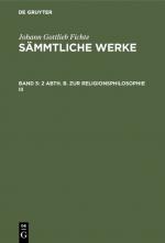 Cover-Bild Johann Gottlieb Fichte: Johann Gottlieb Fichte’s Sämmtliche Werke / 2 Abth. B. Zur Religionsphilosophie III