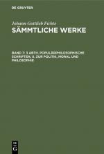 Cover-Bild Johann Gottlieb Fichte: Johann Gottlieb Fichte’s Sämmtliche Werke / 3 Abth. Populärphilosophische Schriften, II. Zur Politik, Moral und Philosophie