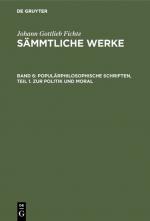 Cover-Bild Johann Gottlieb Fichte: Johann Gottlieb Fichte’s Sämmtliche Werke / Populärphilosophische Schriften, Teil 1. Zur Politik und Moral