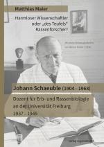 Cover-Bild Johann Schaeuble (1904 – 1968) – Dozent für Erb- und Rassenbiologie an der Universität Freiburg 1937 – 1945