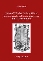 Cover-Bild Johann Wilhelm Ludwig Gleim und die gesellige Sammlungspraxis im 18. Jahrhundert