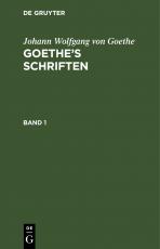 Cover-Bild Johann Wolfgang von Goethe: Goethe’s Schriften / Johann Wolfgang von Goethe: Goethe’s Schriften. Band 1