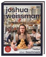 Cover-Bild Joshua Weissman: Textur über Geschmack