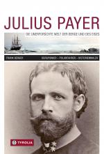 Cover-Bild Julius Payer. Die unerforschte Welt der Berge und des Eises