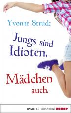 Cover-Bild Jungs sind Idioten. Mädchen auch.