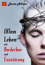 Cover-Bild (K)ein Leben mit Borderline und Essstörung