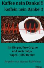 Cover-Bild Kaffee nein Danke!!! Koffein nein Danke!!!