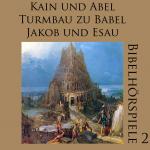 Cover-Bild Kain, wo ist dein Bruder? Der Turmbau zu Babel Jakob und Esau