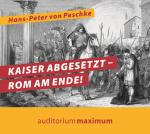 Cover-Bild Kaiser abgesetzt – Rom am Ende!
