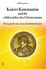 Cover-Bild Kaiser Konstantin und die wilden Jahre des Christentums