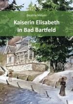 Cover-Bild Kaiserin Elisabeth in Bad Bartfeld