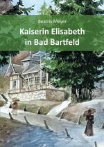 Cover-Bild Kaiserin Elisabeth in Bad Bartfeld