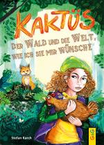 Cover-Bild Kaktüs, der Wald und die Welt, wie ich sie mir wünsche