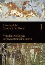 Cover-Bild Kammerlohr - Epochen der Kunst / Band 1 - Von den Anfängen zur byzantinischen Kunst