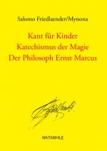 Cover-Bild Kant für Kinder / Katechismus der Magie / Der Philosoph Ernst Marcus