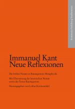 Cover-Bild Kant, Immanuel: Neue Reflexionen. Die frühen Notate zu Baumgartens ›Metaphysik‹