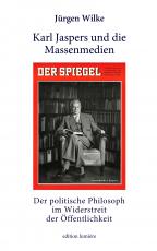 Cover-Bild Karl Jaspers und die Massenmedien. Der politische Philosoph im Widerstreit der Öffentlichkeit.
