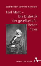 Cover-Bild Karl Marx - Die Dialektik der gesellschaftlichen Praxis