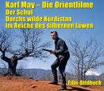 Cover-Bild Karl May. Die Orientfilme: Der Schut - Durchs wilde Kurdistan - Im Reiche des silbernen Löwen