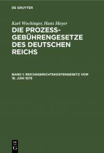 Cover-Bild Karl Wochinger; Hans Meyer: Die Prozeßgebührengesetze des Deutschen Reichs / Reichsgerichtskostengesetz vom 18. Juni 1878