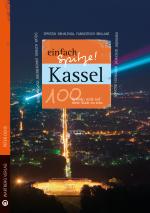 Cover-Bild Kassel - einfach Spitze! 100 Gründe, stolz auf diese Stadt zu sein