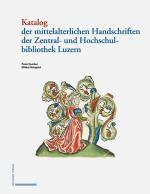 Cover-Bild Katalog der mittelalterlichen Handschriften der Zentral- und Hochschulbibliothek Luzern