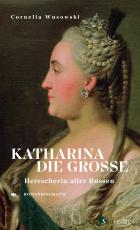 Cover-Bild Katharina die Große. Herrscherin aller Russen.